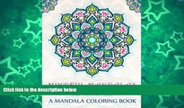 Pre Order Mindful Mandalas: A Mandala Coloring Book: A Unique   Uplifting Mandalas Adult Coloring