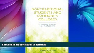 READ Nontraditional Students and Community Colleges: The Conflict of Justice and Neoliberalism On