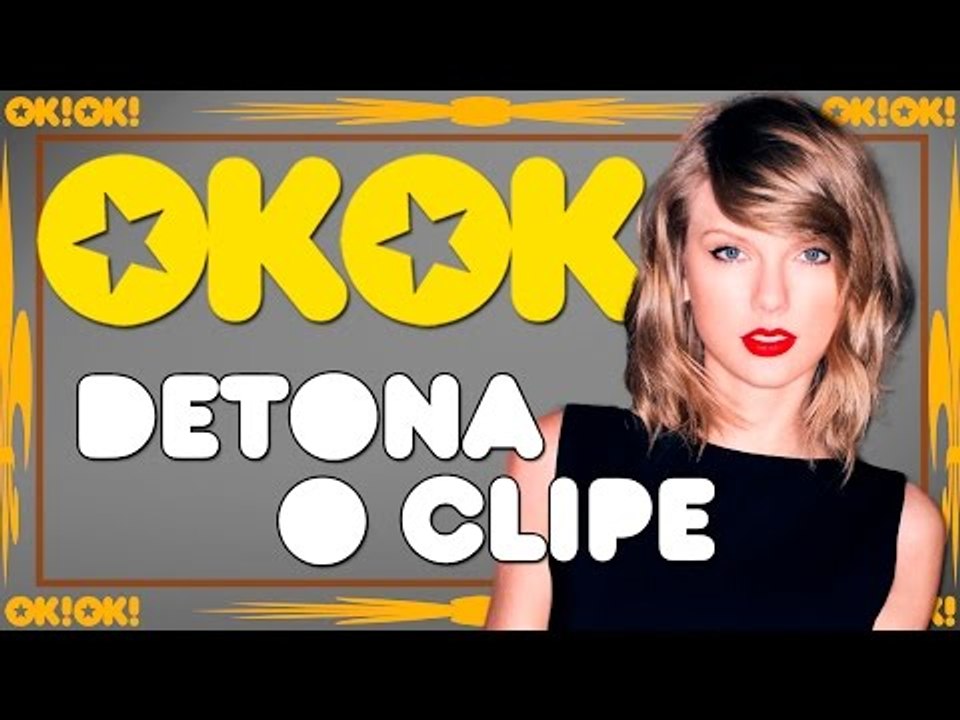 Fora da moita com Taylor Swift | OK!OK! DETONA O CLIPE