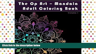 Pre Order The Op Art - Mandala Adult Coloring Book: Increase Focus and Reduce Stress with Art