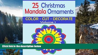 Read Online Frances P Robinson 25 Christmas Mandala Ornaments: VOLUME 1 - Color, Cut and Decorate