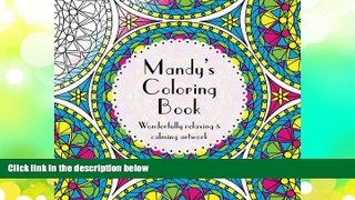 Pre Order Mandy s Coloring Book: Adult coloring featuring mandalas, abstract and floral artwork