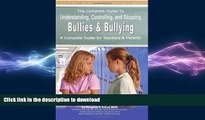 Read Book The Complete Guide to Understanding, Controlling, and Stopping Bullies   Bullying: A