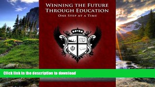 Pre Order Winning the Future Through Education : One Step at a Time On Book
