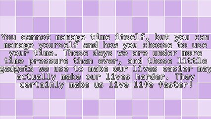 Time Management - Do You Use Your Time, Or Does It Use You?