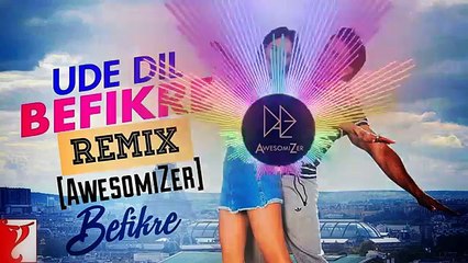 Ude Dil Befikre - REMIX  Befikre