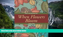 Online Jupiter Kids When Flowers Bloom: Adult Coloring Book Sets (Flower Coloring and Art Book