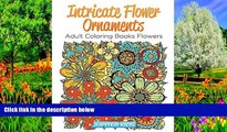 Buy Jupiter Kids Intricate Flower Ornaments: Adult Coloring Books Flowers (Flower Ornaments and