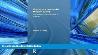 READ PDF [DOWNLOAD] Customary Law in the Modern World: The Crossfire of Sudan s War of Identities