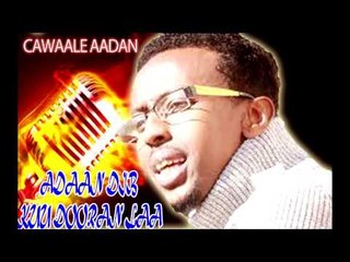 HEES CUSUB CAWAALE AADAN {ADAAN DIB KUU DOORAN LAA} BY DIIWAAN MEDIA