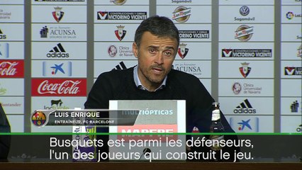 15e j. - Luis Enrique : "Busquets est un joueur clé"