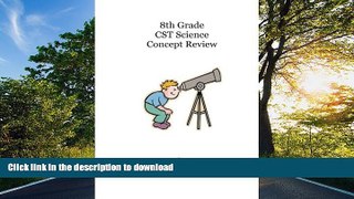 Read Book 8th Grade CST Science Concept Review On Book