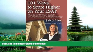 READ 101 Ways to Score Higher on Your LSAT: What You Need to Know About the Law School Admission