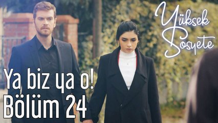 Yüksek Sosyete 24. Bölüm Ya Biz Ya O!