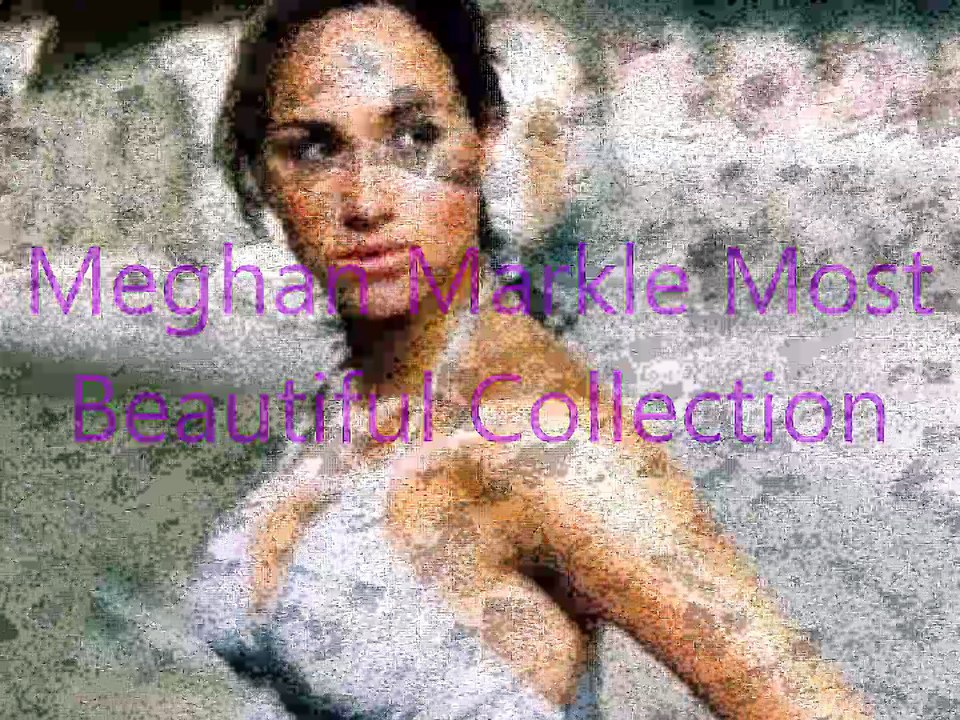 Meghan Markle Most  Beautiful Collection