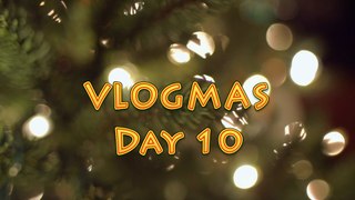 VLOGMAS Day 10