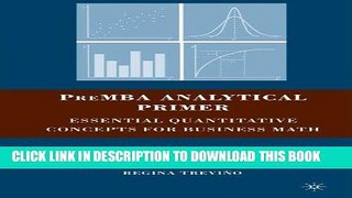 [PDF] PreMBA Analytical Primer: Essential Quantitative Concepts for Business Math Full Online