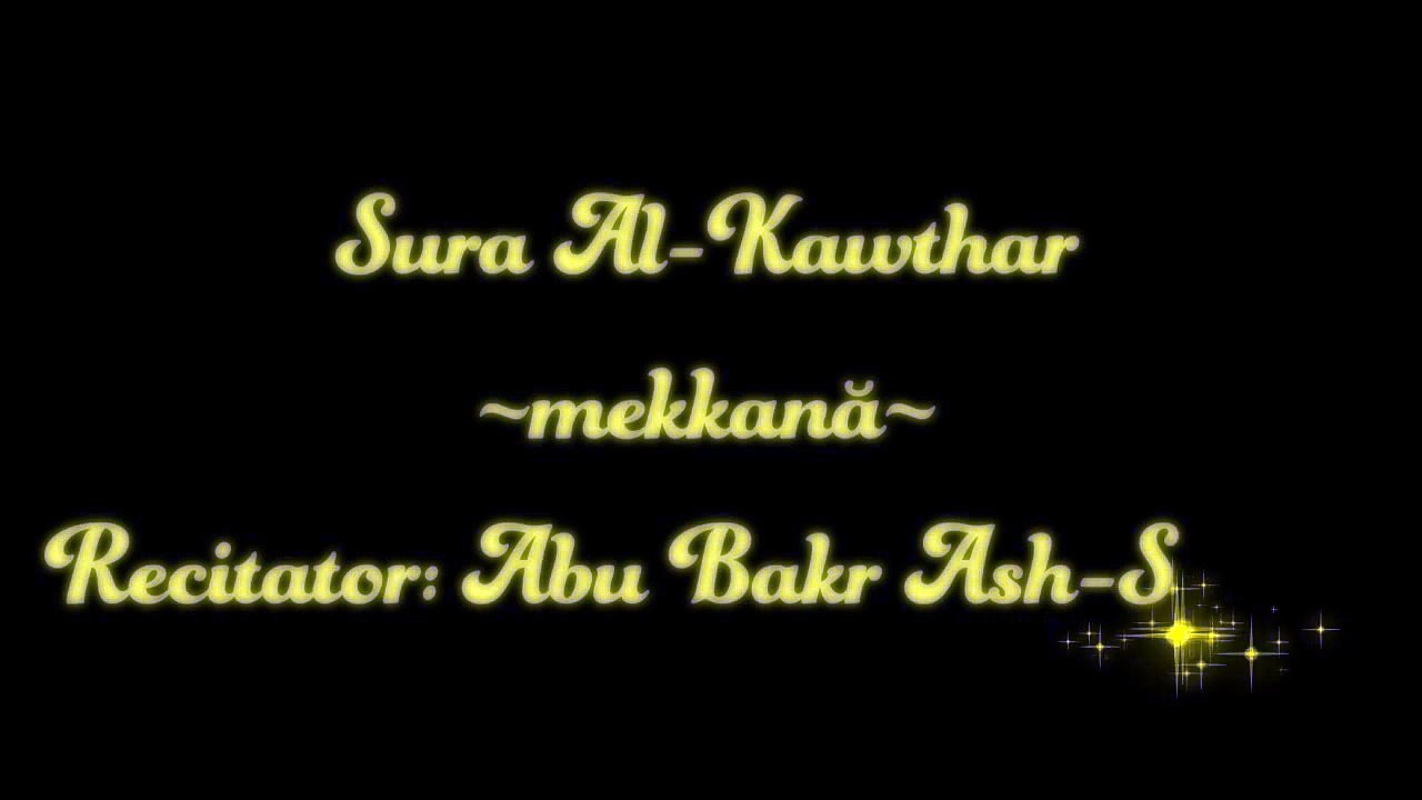 Sura Al-Kawthar, cu traducere in limba romana