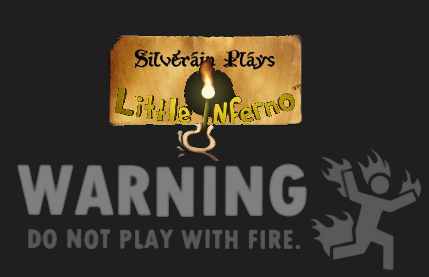 Silverain Plays: Little Inferno