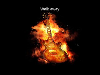 walk away