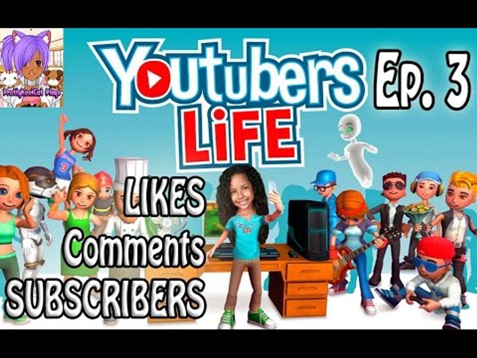 Youtubers Life - Likes, Comments, Subscribers  (Ep 3)