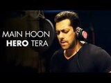 Salman Khan REVEALS Why He Sang 'Main Hoon Hero Tera' Song