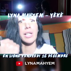 Lyna Mahyem - Yeke le 16 Décembre