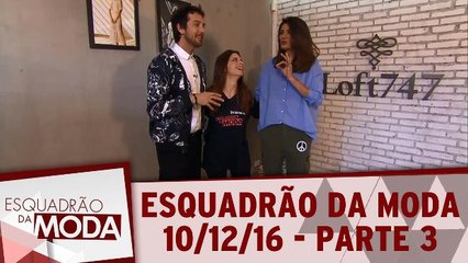 Esquadrão da Moda 10.12.16 - Parte 3