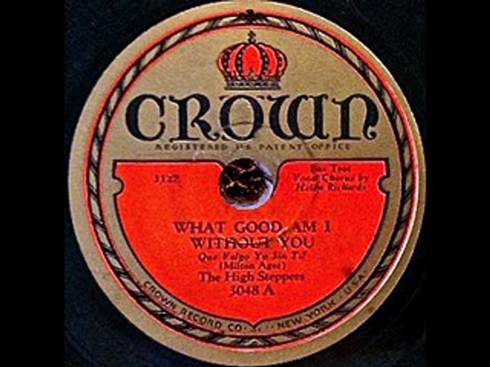High Steppers - What Good Am I Without You