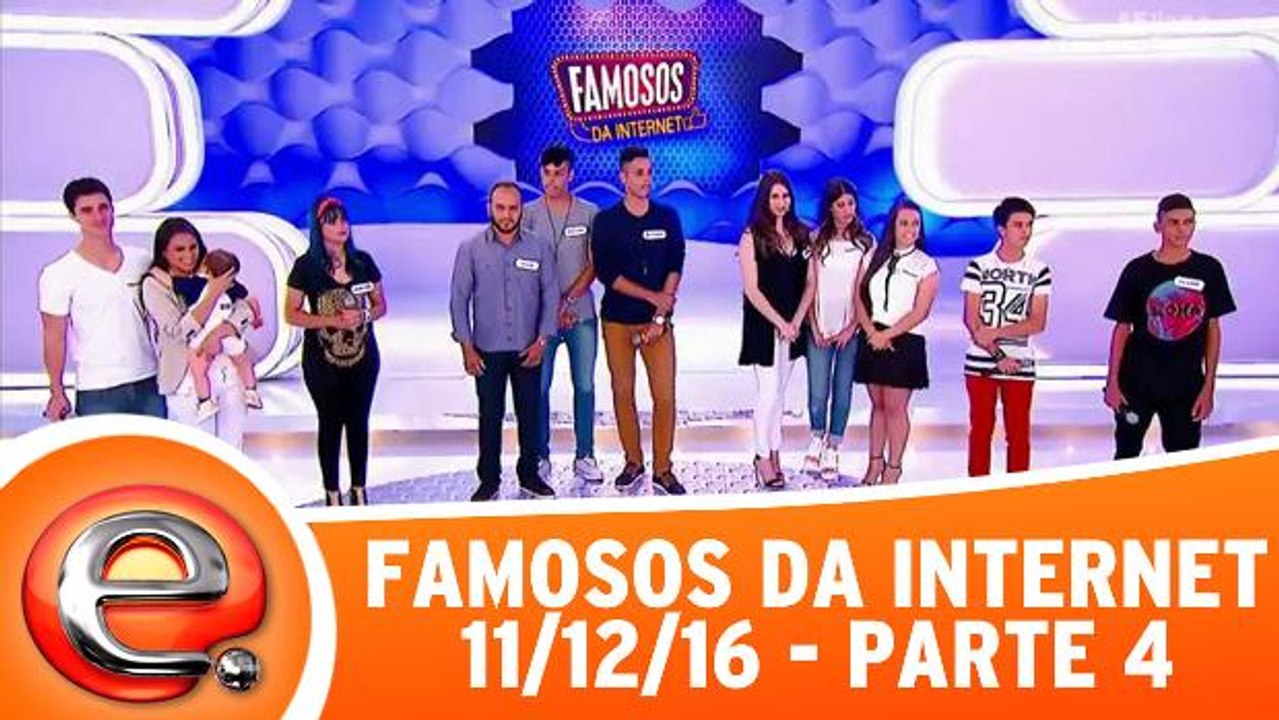 Famosos da Internet - 11.12.16 - Parte - Parte 4