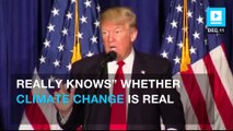 Donald Trump: ‘Nobody really knows’ if climate change is real
