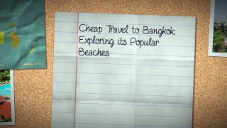 Cheap Travel to Bangkok: Exploring its Popular Beaches