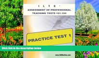 Online Sharon Wynne ILTS Assessment of Professional Teaching Tests 101-104 Practice Test 1 (XAM