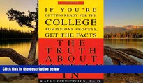 Online Katherine Cohen The Truth About Getting In: A Top College Advisor Tells You Everything You