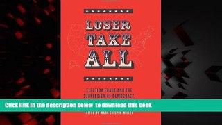 PDF [FREE] DOWNLOAD  Loser Take All: Election Fraud and The Subversion of Democracy, 2000 - 2008