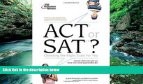 Buy Princeton Review ACT or SAT?: Choosing the Right Exam For You (College Admissions Guides)