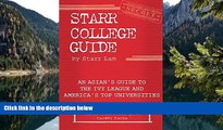 Read Online Starr Lam Starr College Guide: An Asian s Guide to the Ivy League and America s Top
