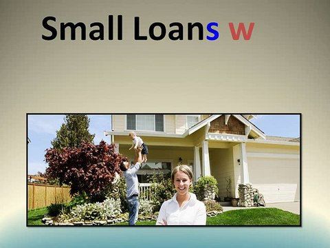 Small Loans For Bad Credit - Perfect Alternative To Get Short Term Financial Help