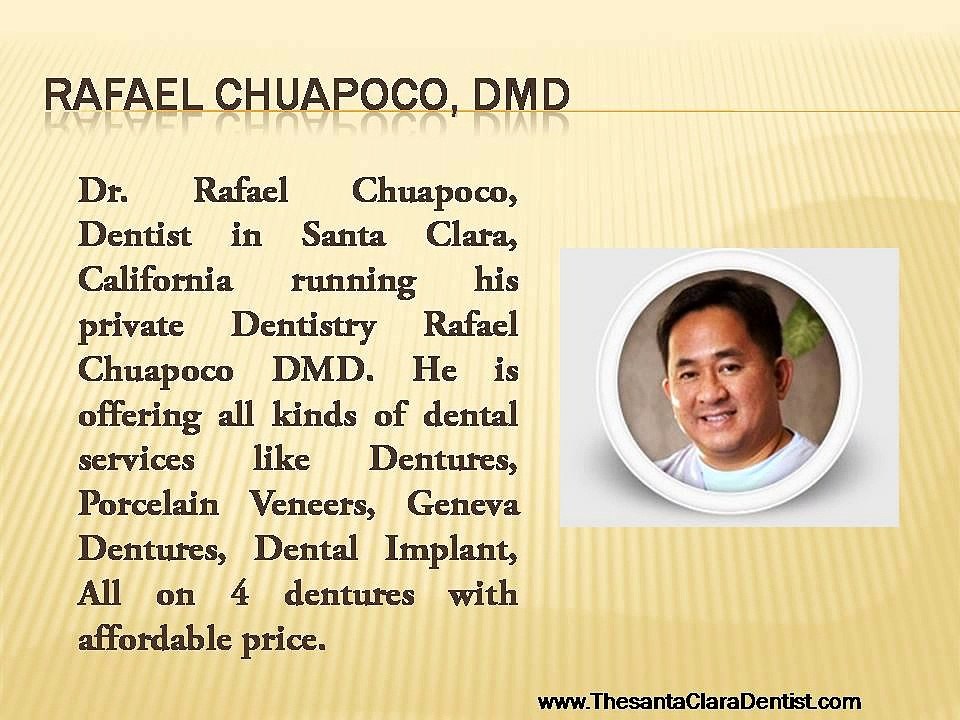 Full Dentures, Dental Veneers, Implant Dentistry by Gentle Dentist Dr Rafael Chuapoco in Santa Clara