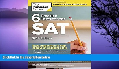 Online Princeton Review 6 Practice Tests for the SAT, 2017 Edition (College Test Preparation) Full