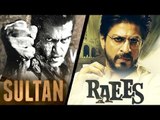 Sultan Vs Raees - Salman Khan's SHOCKING Sacrifice For Shahrukh's Raees On Eid 2016