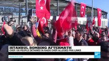 Turkey: over 100 people detained in raids over alleged PKK-links after Istanbul deadly bombing