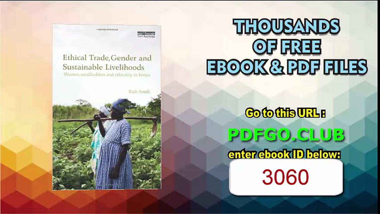 Ethical Trade, Gender and Sustainable Livelihoods Women Smallholders and Ethicality in Kenya