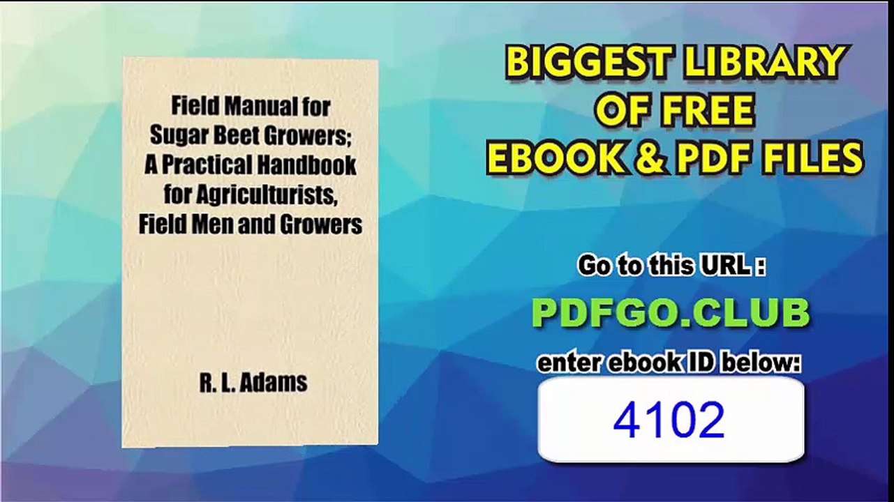 Field Manual for Sugar Beet Growers A Practical Handbook for Agriculturists, Field Men and Growers