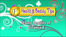 BEAUTY BENEFITS OF VITAMIN E II विटामिन ई के सौंदर्य लाभ II