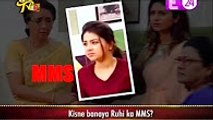 Omg Ruhi Ka Mms-13th December 2016- Yeh Hai Mohabbatein