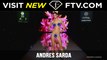 Andres Sarda Spring/Summer 2017 Highlights | FTV.com