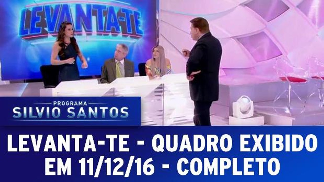 Levanta-te - Quadro exibido em 11.12.16 - Completo
