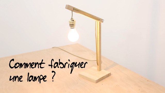 Comment fabriquer une lampe ?