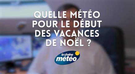 Quelle météo pour le début des vacances de Noël ?